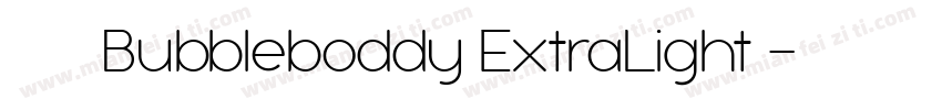 黑体印刷字体Bubbleboddy ExtraLight商字体转换